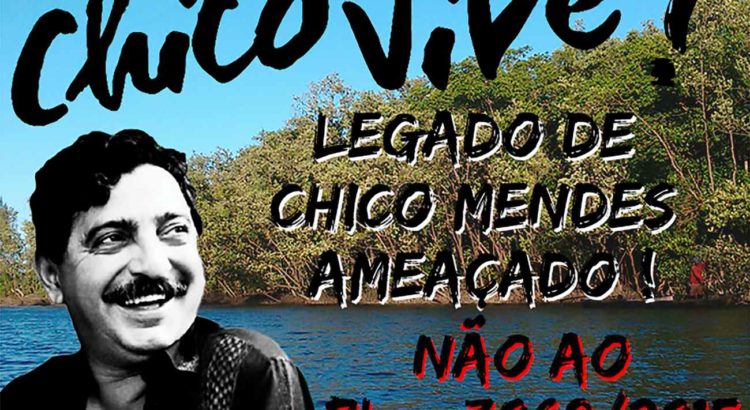COMBATE RACISMO AMBIENTAL: Carta aberta do “Movimento RESEX para Sempre!”, de Canavieiras: Legado de Chico Mendes ameaçado