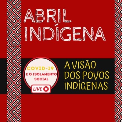 MPF: #Abrilindígena: MPF realiza live com o tema Covid-19 e o Isolamento Social – a Visão dos Povos Indígenas