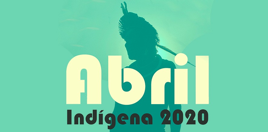 FUNAI: Campanha Abril Indígena 2020 traz conteúdos especiais ao longo mês