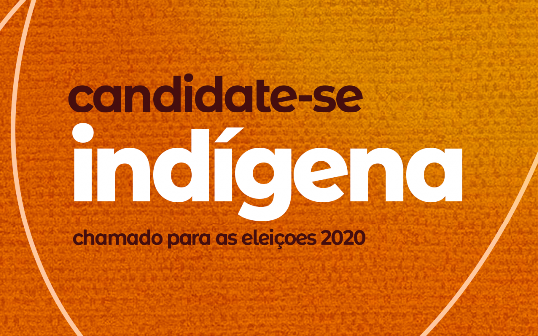 APIB: Candidate-se indígena: Chamado para as eleições 2020