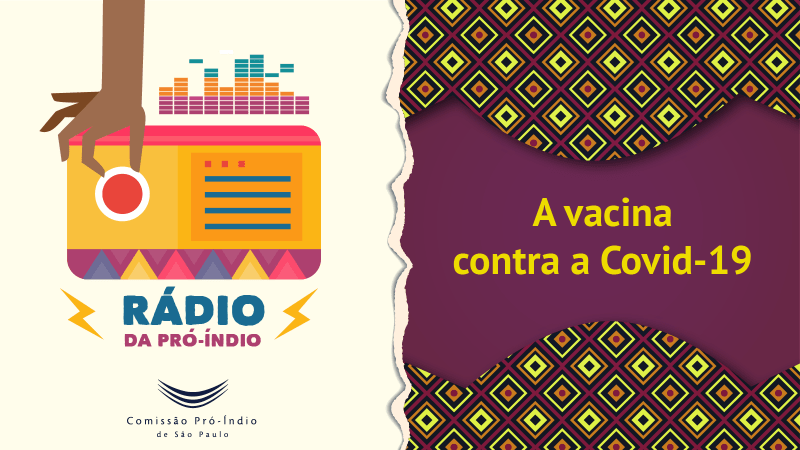 CPI-SP: Rádio da Pró-Índio: a vacina contra a Covid-19