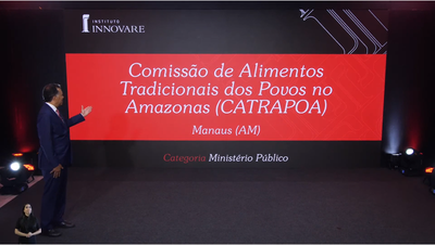 MPF: Comissão de Alimentos Tradicionais dos Povos no Amazonas (Catrapoa) é vencedora da 17ª edição do Prêmio Innovare na categoria Ministério Público