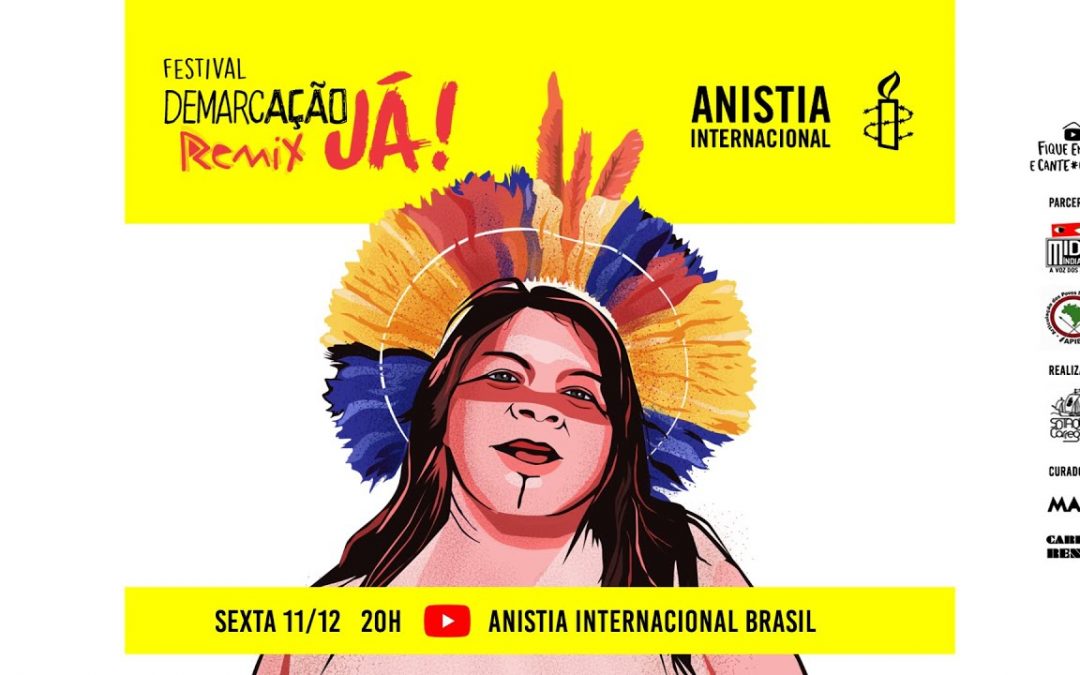 ANISTIA INTERNACIONAL: FESTIVAL DEMARCAÇÃO JÁ REMIX!