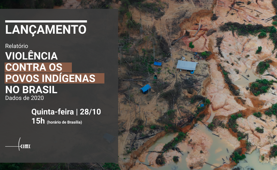 CIMI: Cimi lança relatório anual de violência contra os povos indígenas, em evento online, nesta quinta-feira (28/10)