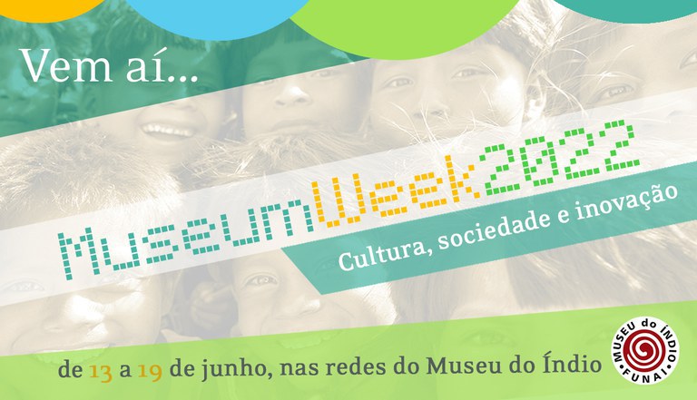 FUNAI: Museu do Índio participará da 9ª edição da MuseumWeek