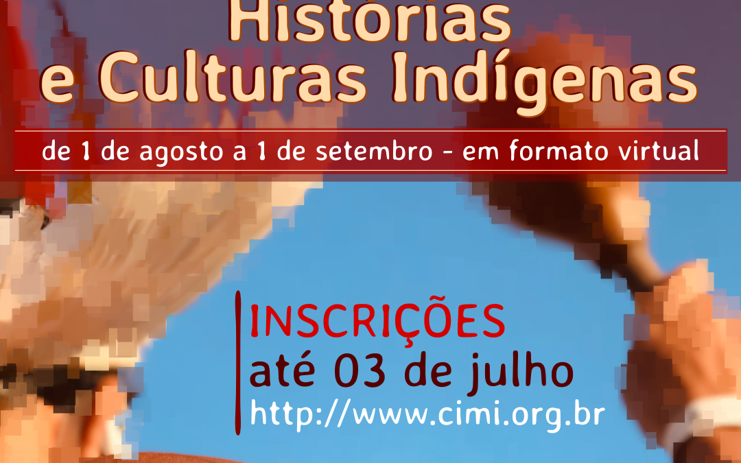 CIMI: Cimi e Unila abrem inscrições para sétimo curso de extensão em Histórias e Culturas Indígenas