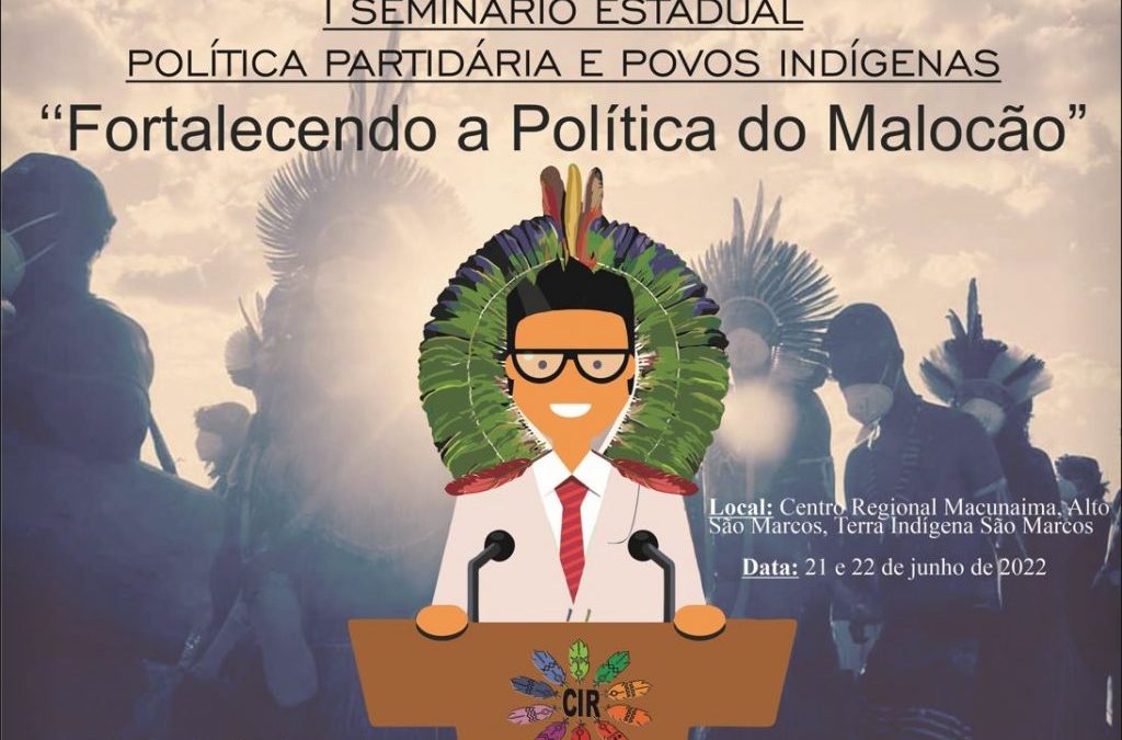 CIR: O Conselho Indígena de Roraima promove o “I Seminário de Política Partidária e Povos Indígenas.”￼