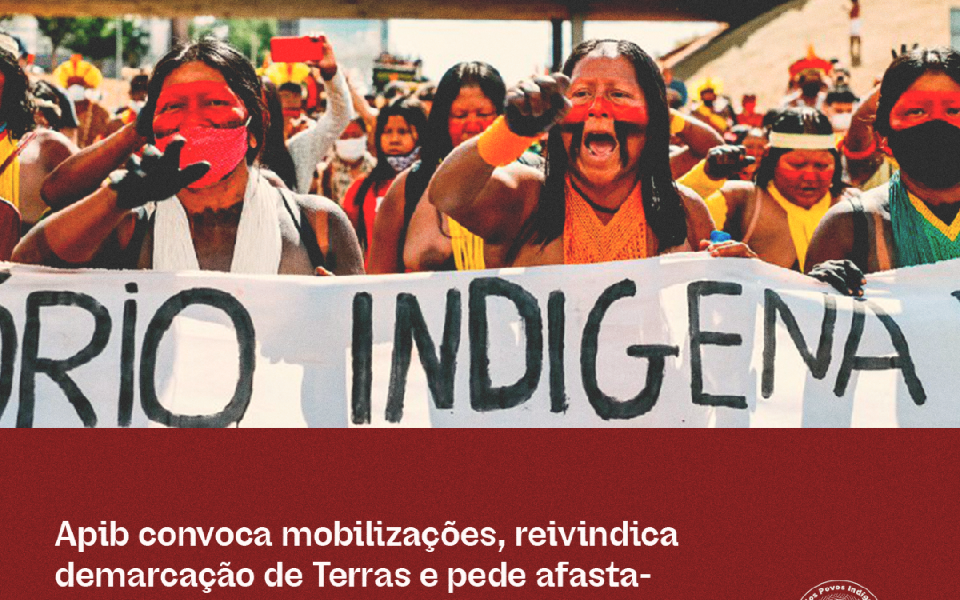 APIB: Apib convoca mobilizações, reivindica demarcação de Terras e pede afastamento na Justiça Federal do presidente da Funai, no dia internacional dos povos indígenas