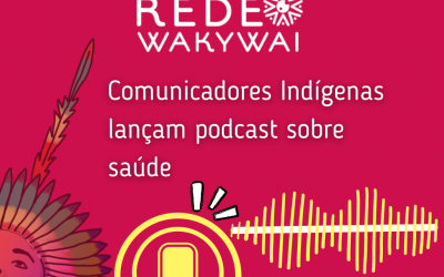 CIR: Podcast: “Covid-19: Prevenir é melhor” Uma produção Comunicacadores Indígenas da Rede Wakyway