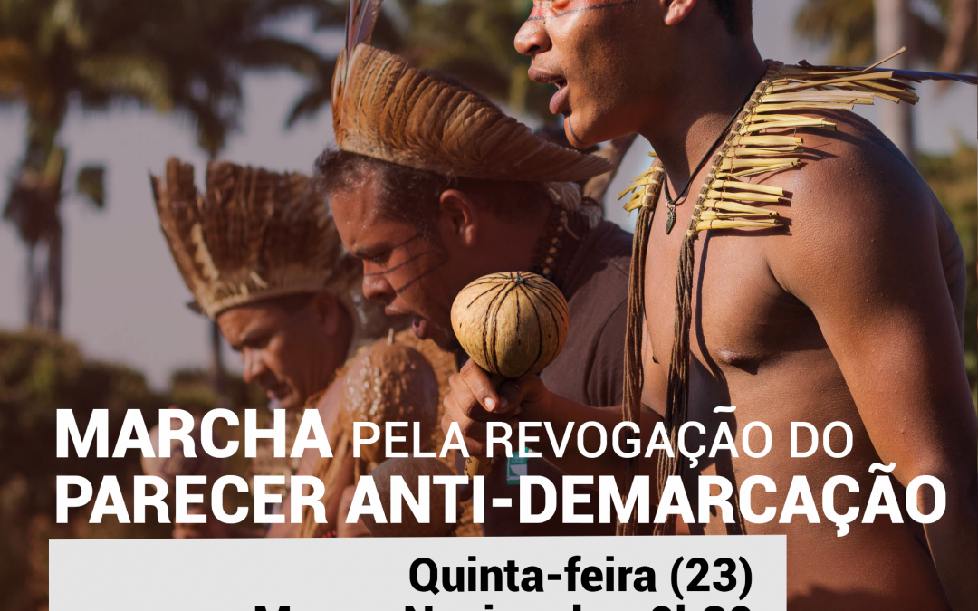 CIMI: Brasília: lideranças indígenas de 17 povos marcharão pela revogação do parecer anti-demarcação