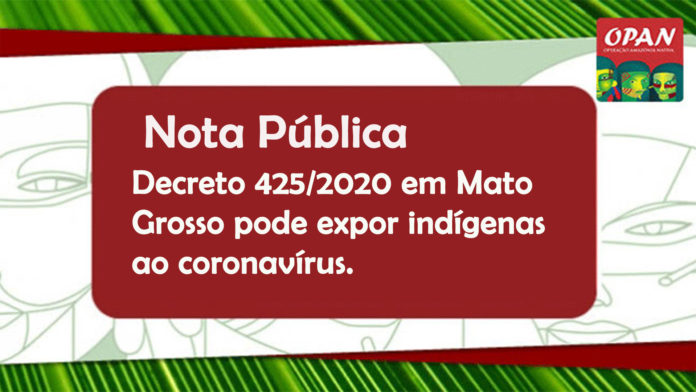 OPAN: Nota pública: Decreto 425/2020 em Mato Grosso pode expor indígenas ao coronavírus