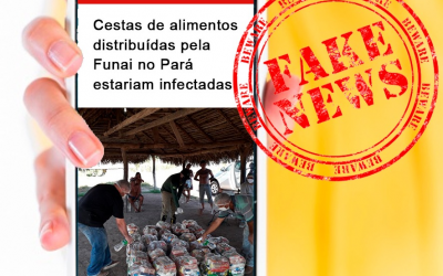 FUNAI: Fake news: é falsa a notícia de que a Funai estaria distribuindo cestas contaminadas no Pará