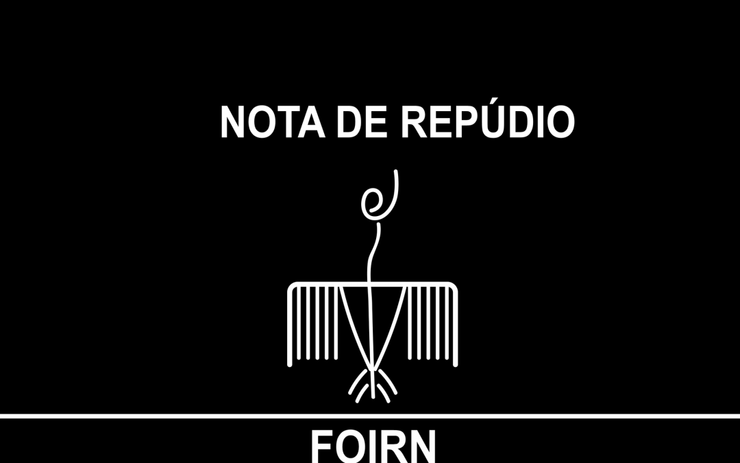 FOIRN: Nota de Repúdio da Federação das Organizações Indígenas do Rio Negro (FOIRN)