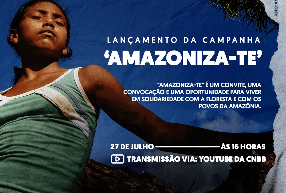 CIMI: Organizações eclesiais e da sociedade civil lançam campanha de sensibilização e cuidado com a Amazônia