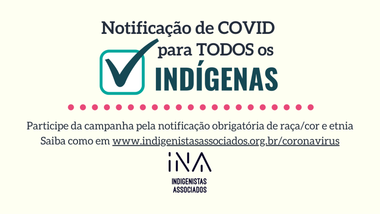 INA: INA solicita notificação obrigatória de raça, cor e etnia para inclusão de todos os indígenas com COVID nos dados oficiais