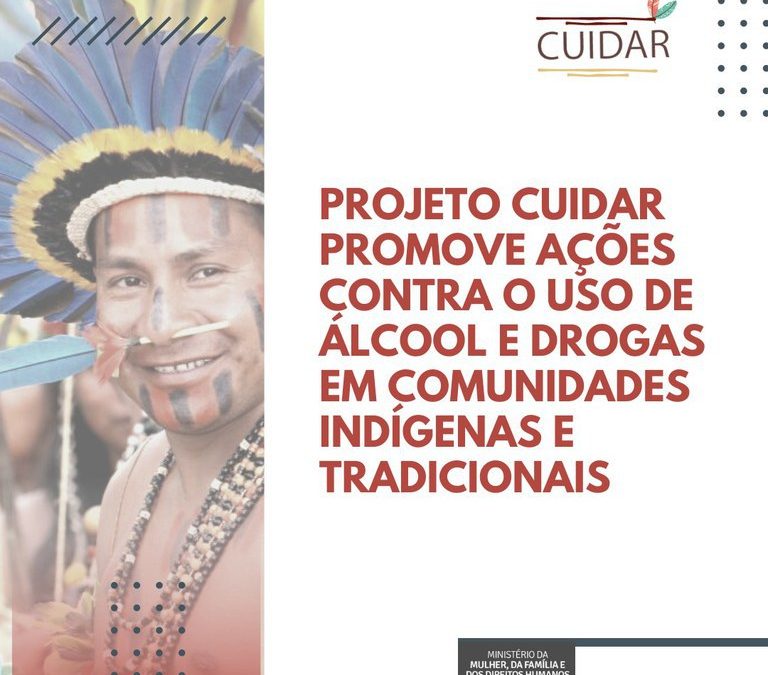 FUNAI: Ministérios lançam Projeto Cuidar com ações contra o uso de álcool e drogas em comunidades indígenas e tradicionais
