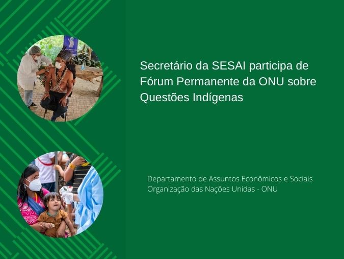 MINISTÉRIO DA SAÚDE: Secretário da SESAI participa de Fórum Permanente da ONU sobre Questões Indígenas