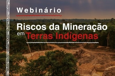 MPF: #AbrilIndígena: MPF promove webinário para debater riscos da mineração em terras indígenas