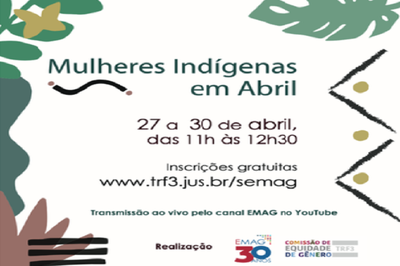 MPF: Ciclo de Palestras Mulheres Indígenas em Abril debate temas como terra, corpos, pandemia, ditadura e reparações aos povos originários