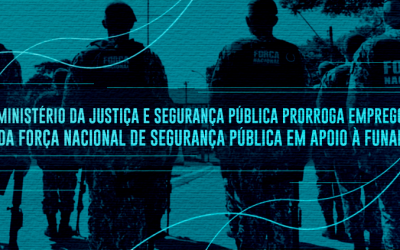 MJSP: Ministério da Justiça e Segurança Pública prorroga emprego da Força Nacional de Segurança Pública em apoio à Funai