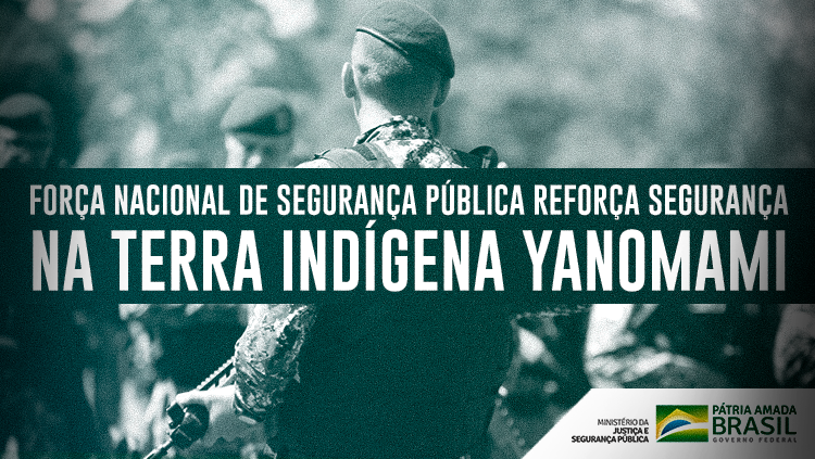 MJSP: Força Nacional de Segurança Pública reforça segurança na Terra Indígena Yanomami