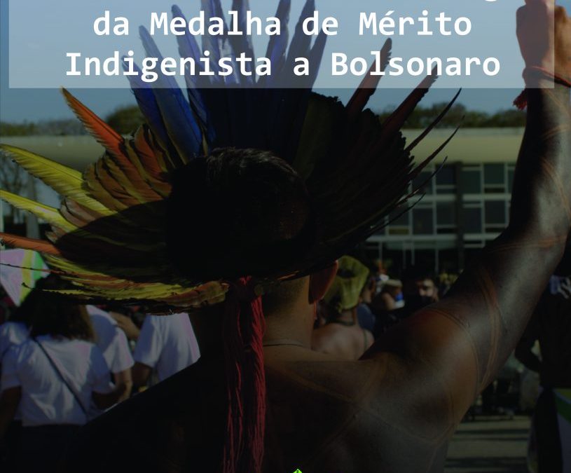 CIR: NOTA de REPÚDIO a entrega da medalha de Mérito Indigenista ao Presidente do Brasil