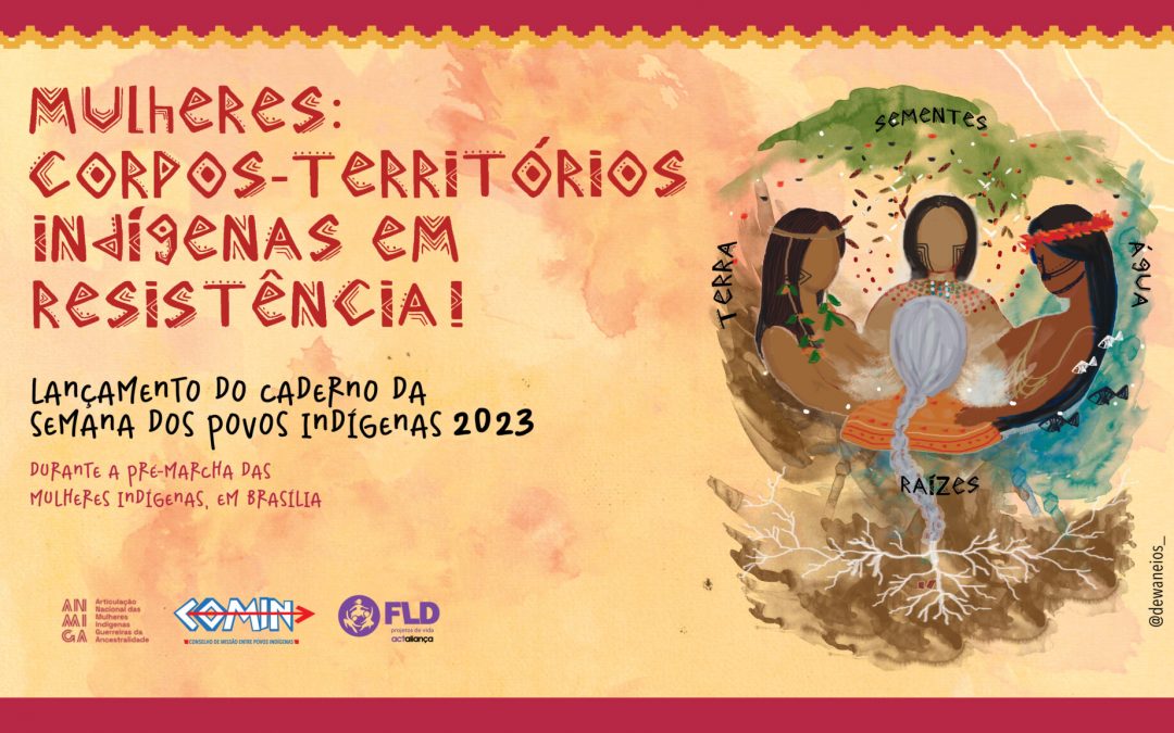 COMIN: Junto às mulheres indígenas da ANMIGA, COMIN promove lançamento do caderno da Semana dos Povos Indígenas 2023