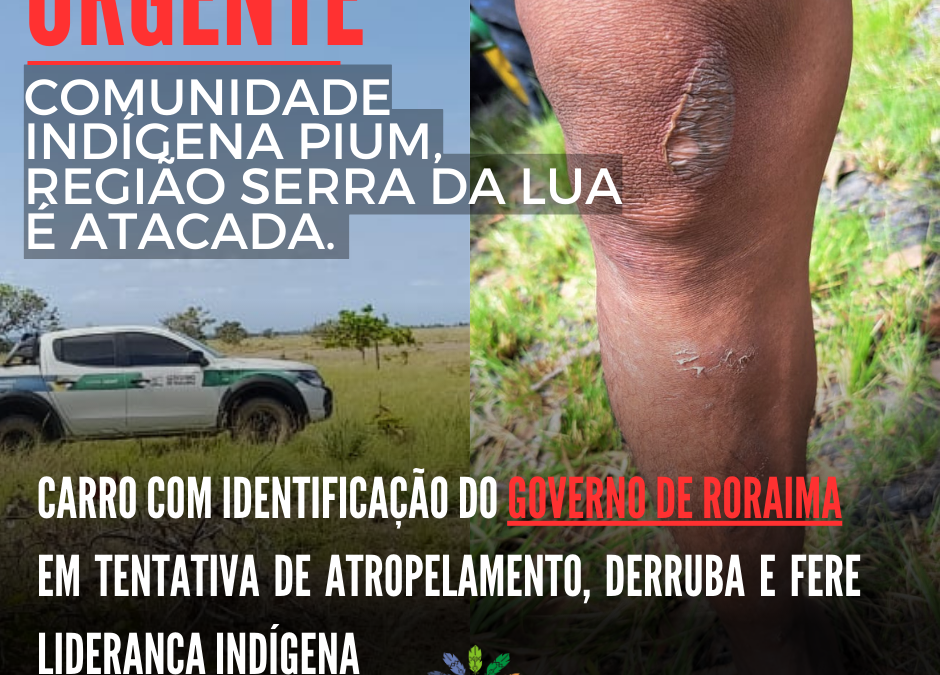 CIR: Comunidade indígena Pium, serra da lua é atacada e veículo do governo de Roraima utilizado no ataque