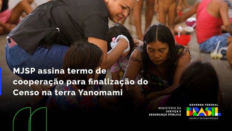 MJSP: MJSP assina termo de cooperação para finalização do Censo na Terra Yanomami