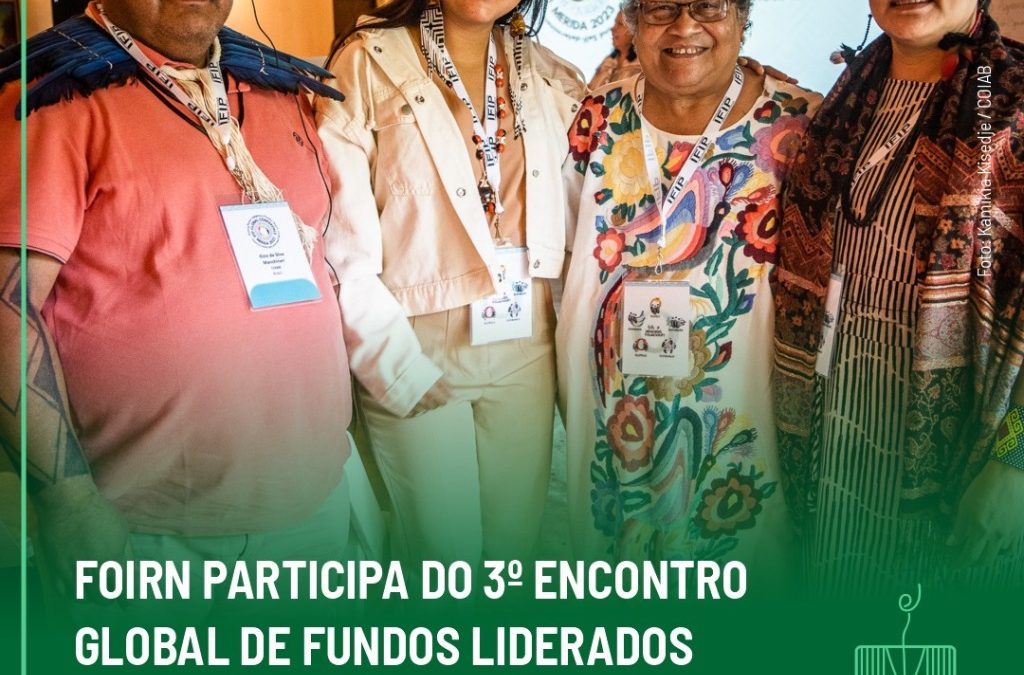 FOIRN: Foirn participa do 3º Encontro Global de Fundos Liderados por Indígenas, no México
