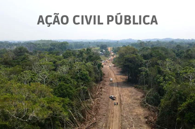 MPF: MPF recorre para suspender liminarmente construção de estrada no Acre que impacta terra indígena e unidade de conservação federal