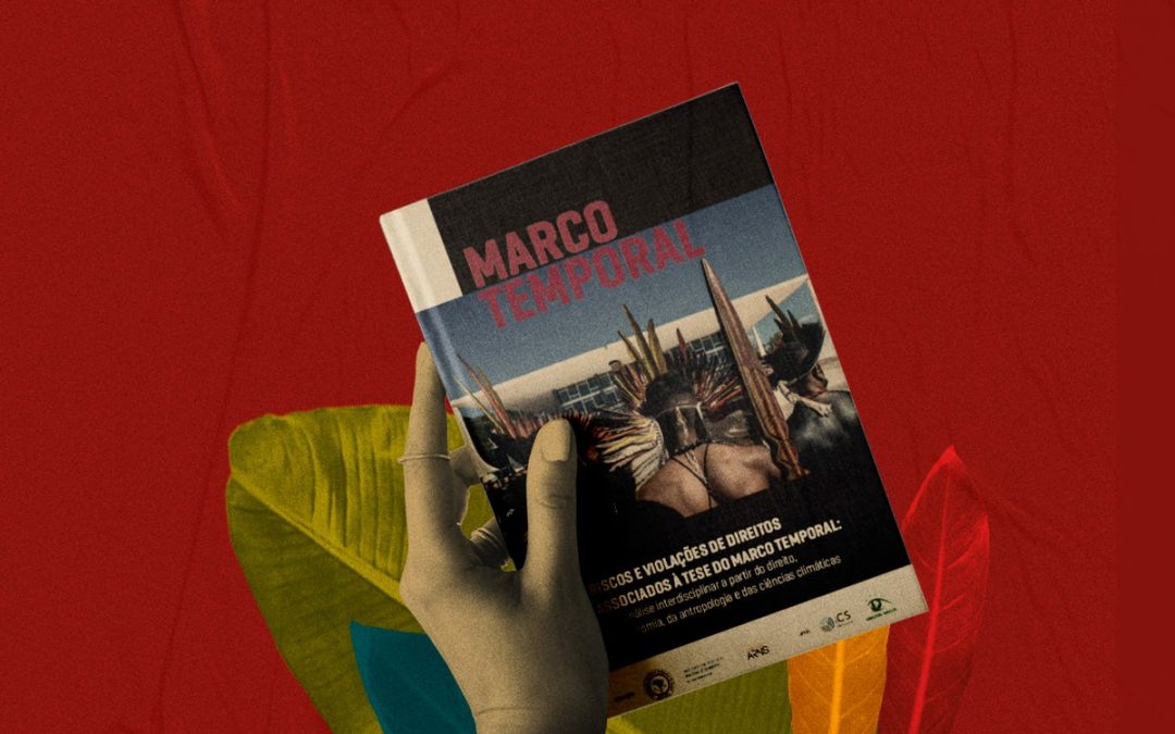 APIB: Apib lança relatório de riscos e violações de direitos associados à tese do marco temporal