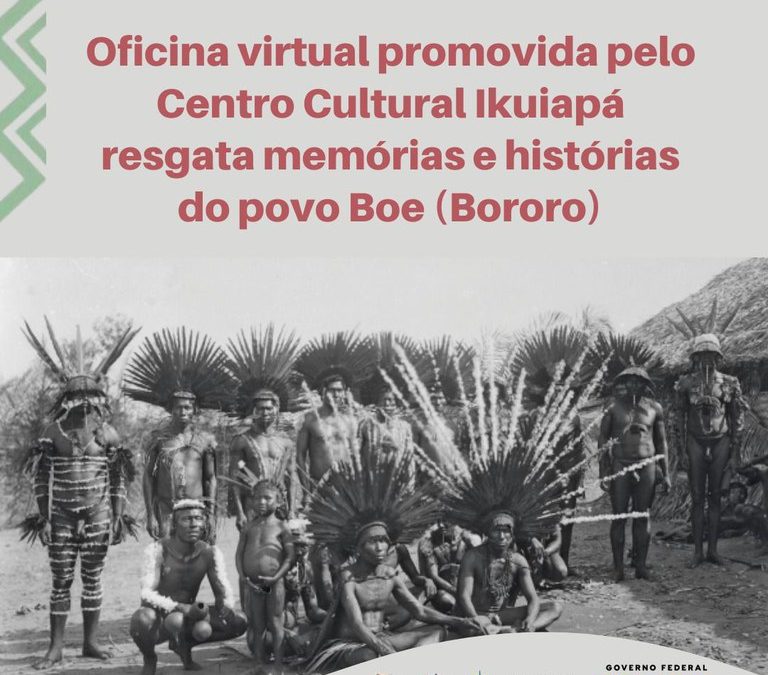 FUNAI: Oficina virtual promovida pelo Centro Cultural Ikuiapá resgata memórias e histórias do povo Boe (Bororo)