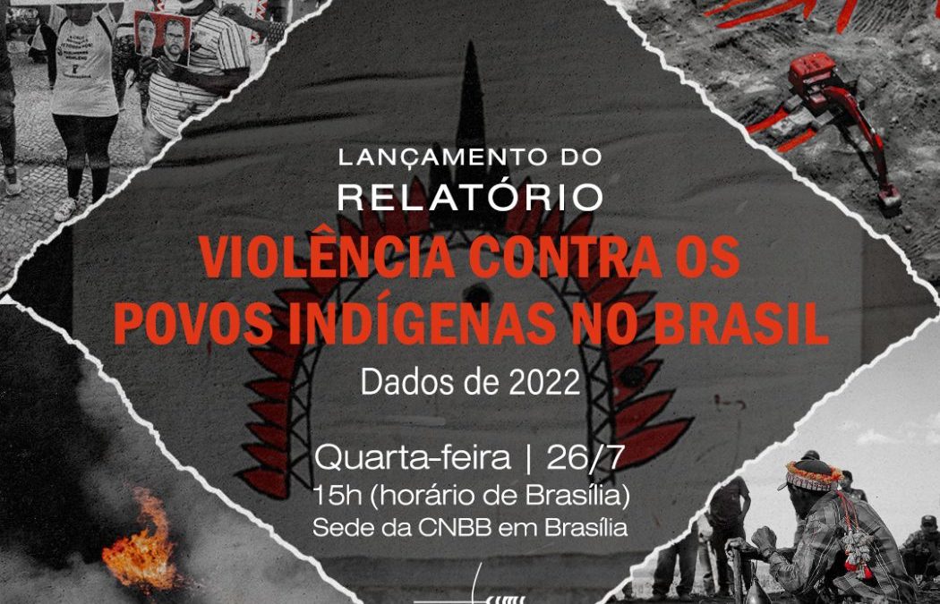CIMI: Cimi lança Relatório de Violência contra povos indígenas no Brasil com dados de 2022 e retrato das violações sob governo Bolsonaro