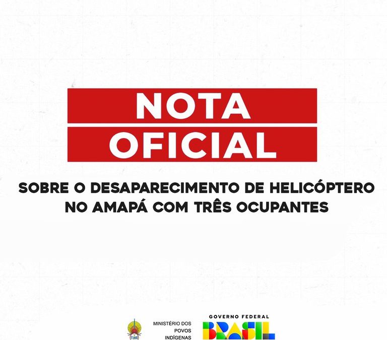 FUNAI: Nota oficial sobre o desaparecimento de helicóptero no Amapá com três ocupantes