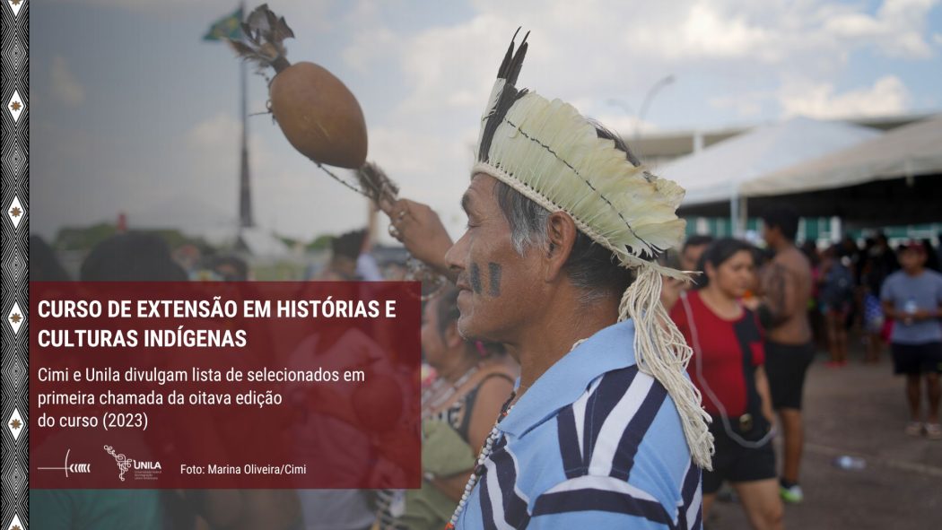 CIMI: Curso de extensão em Histórias e Culturas Indígenas: Cimi e Unila divulgam lista de selecionados