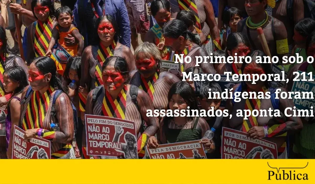 AGÊNCIA PÚBLICA: No primeiro ano sob o Marco Temporal, 211 indígenas foram assassinados, aponta Cimi