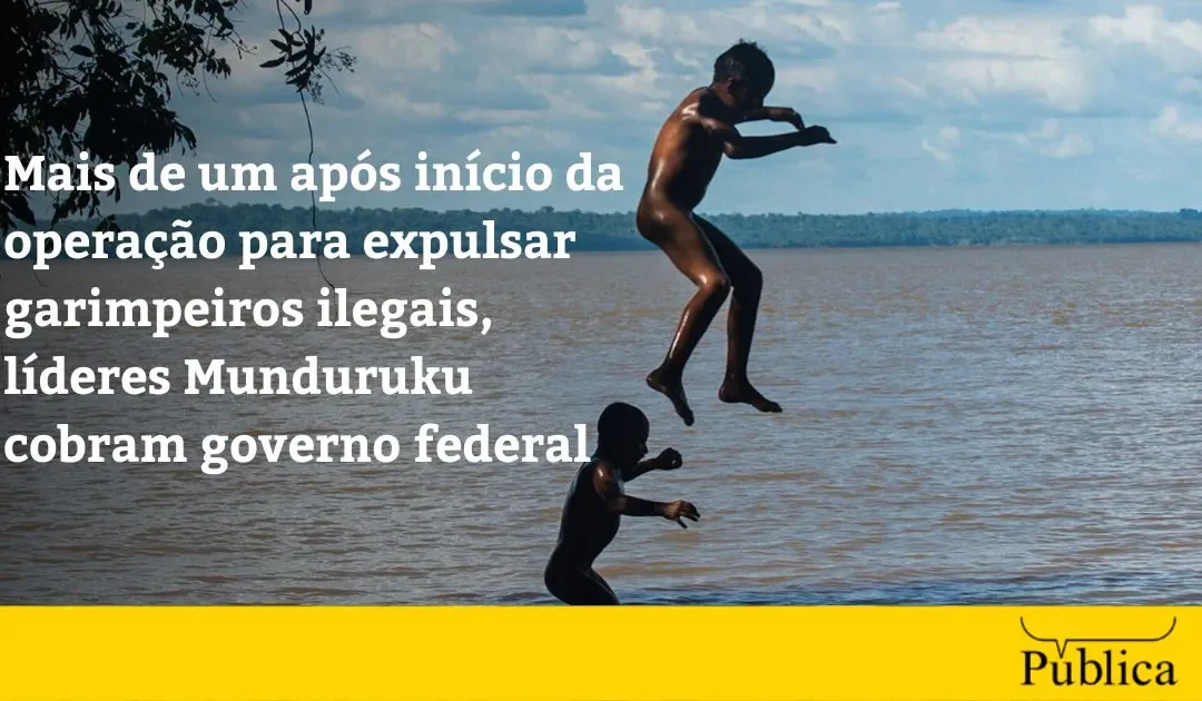 AGÊNCIA PÚBLICA: Problemas causados pelo garimpo na terra Munduruku seguem até hoje