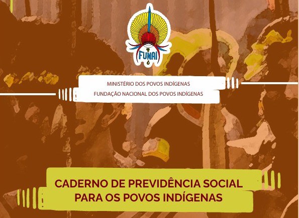 FUNAI: Funai lança caderno e manual sobre Previdência Social para os povos indígenas
