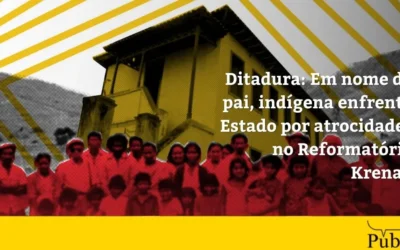 AGÊNCIA PÚBLICA: Ditadura: Em nome do pai, indígena enfrenta Estado por atrocidades no Reformatório Krenak