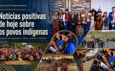 RÁDIO YANDÊ: 7 notícias positivas de hoje sobre os povos indígenas: avanços em educação, cultura, política e direitos