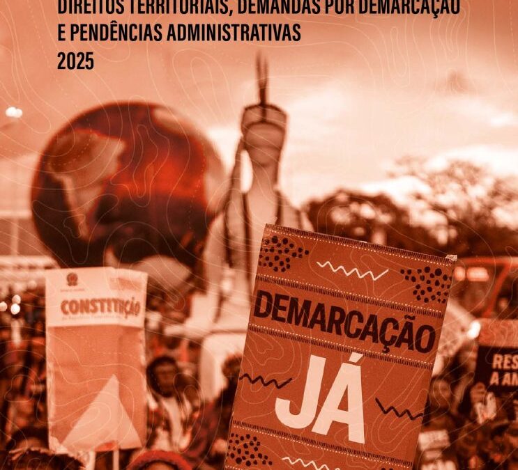 CIMI: Caderno de Terras Indígenas no Brasil: direitos territoriais, demandas por demarcação e pendências administrativas